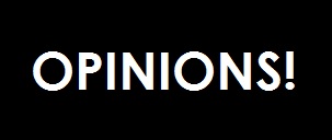 Opinions!